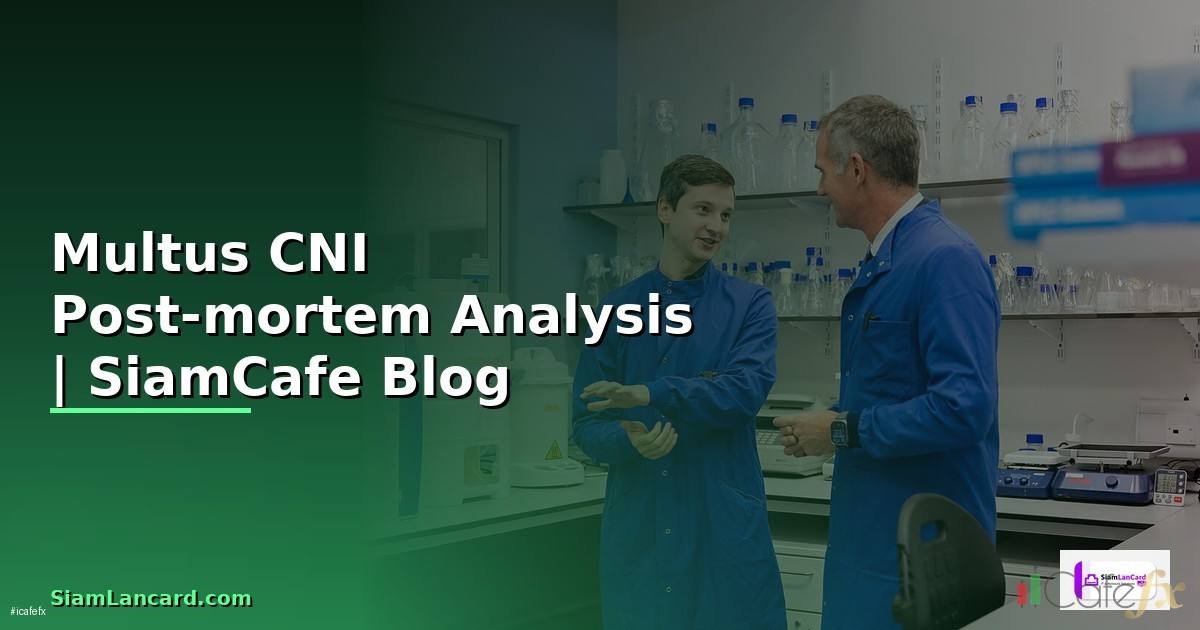 Multus CNI Post-mortem Analysis