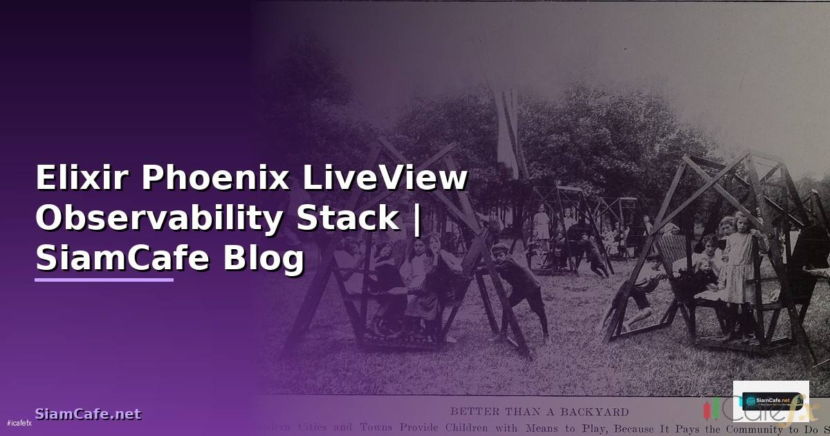 Elixir Phoenix LiveView Observability Stack