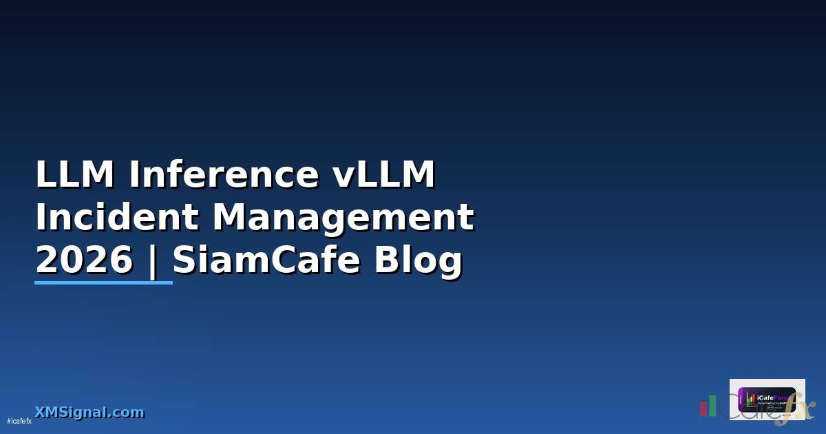 LLM Inference vLLM Incident Management