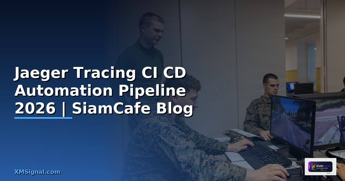 Jaeger Tracing CI CD Automation Pipeline — คู่มือฉบับสมบูรณ์ 2026