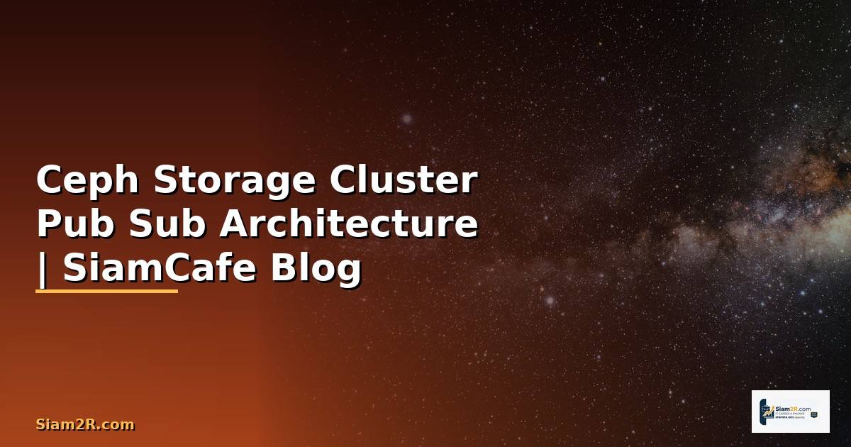 Ceph Storage Cluster Pub Sub Architecture