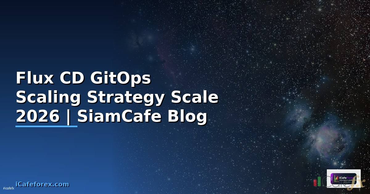 Flux CD GitOps Scaling Strategy วิธี Scale —