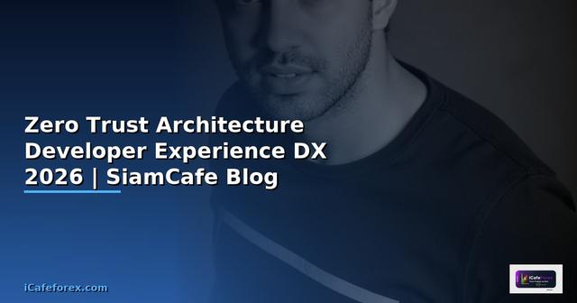 Zero Trust Architecture Developer Experience DX