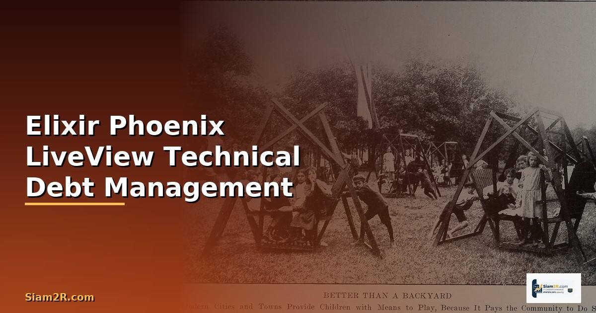 Elixir Phoenix LiveView Technical Debt Management — วิธีตั้งค่าและใช้งานจริงพร้อมตัวอย่าง