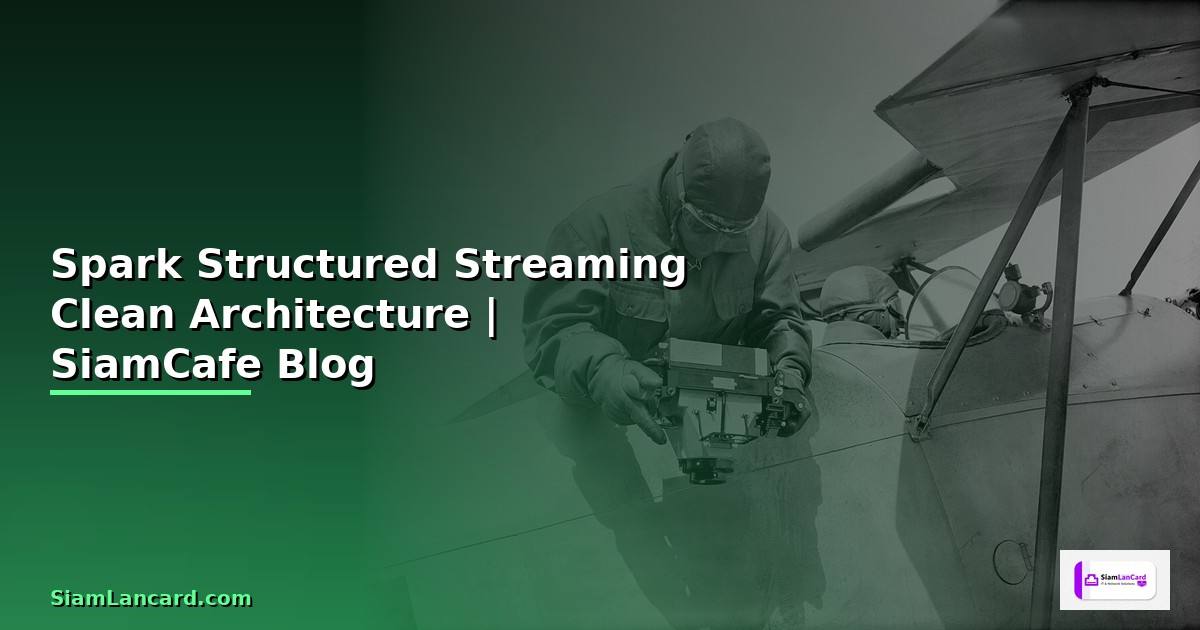 Spark Structured Streaming Clean Architecture