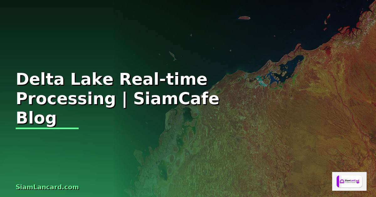 Delta Lake Real-time Processing