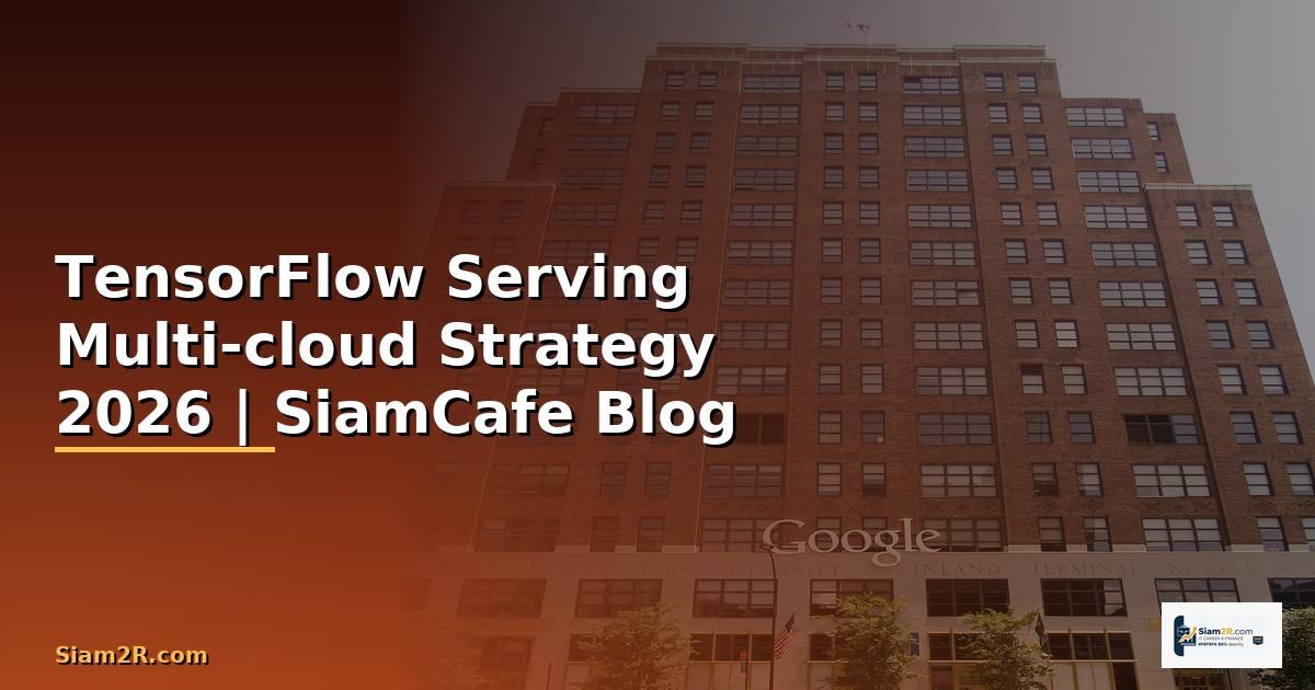 TensorFlow Serving Multi-cloud Strategy