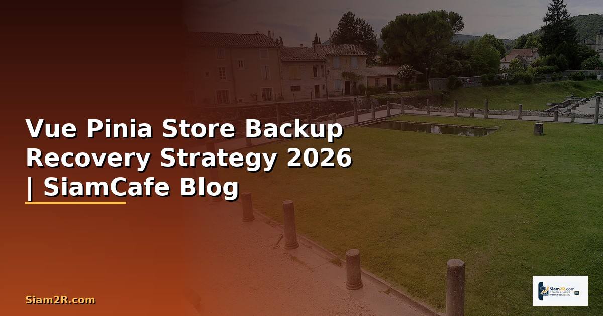 Vue Pinia Store Backup Recovery Strategy