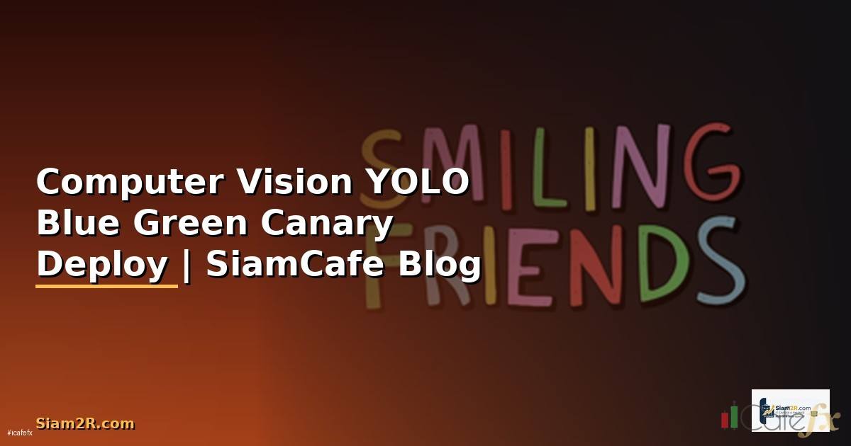 Computer Vision YOLO Blue Green Canary Deploy