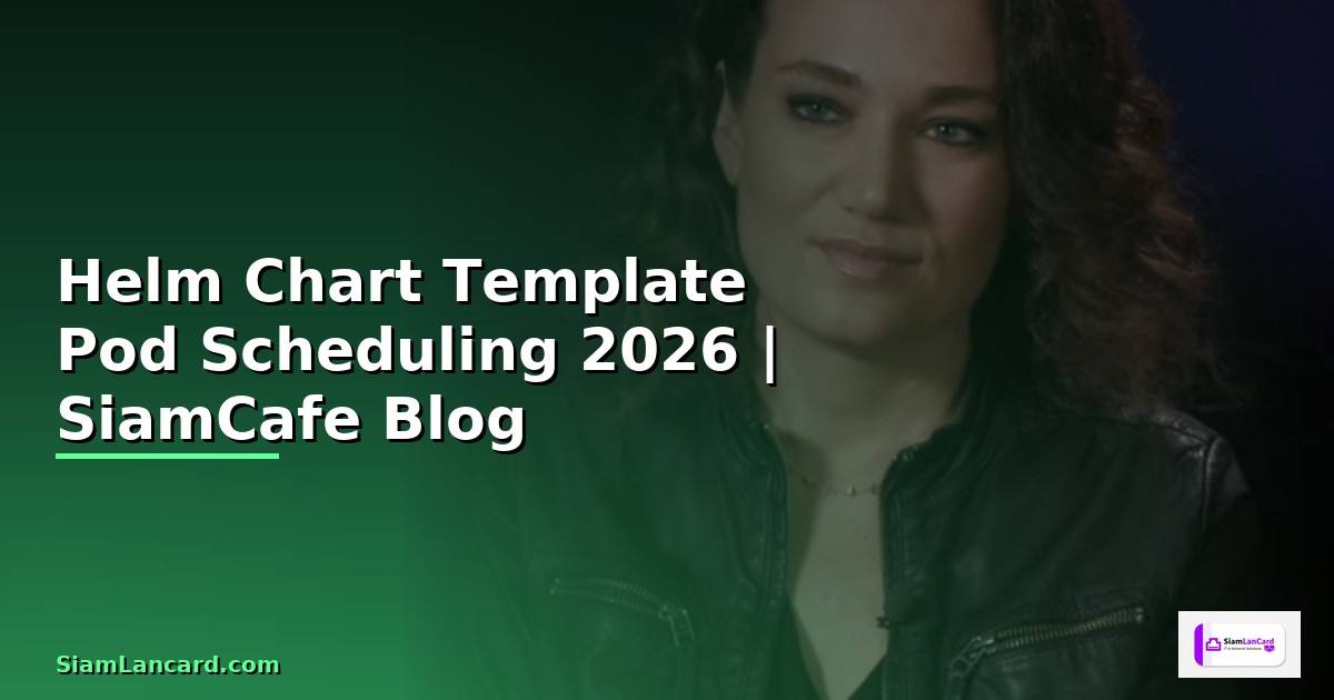 Helm Chart Template Pod Scheduling