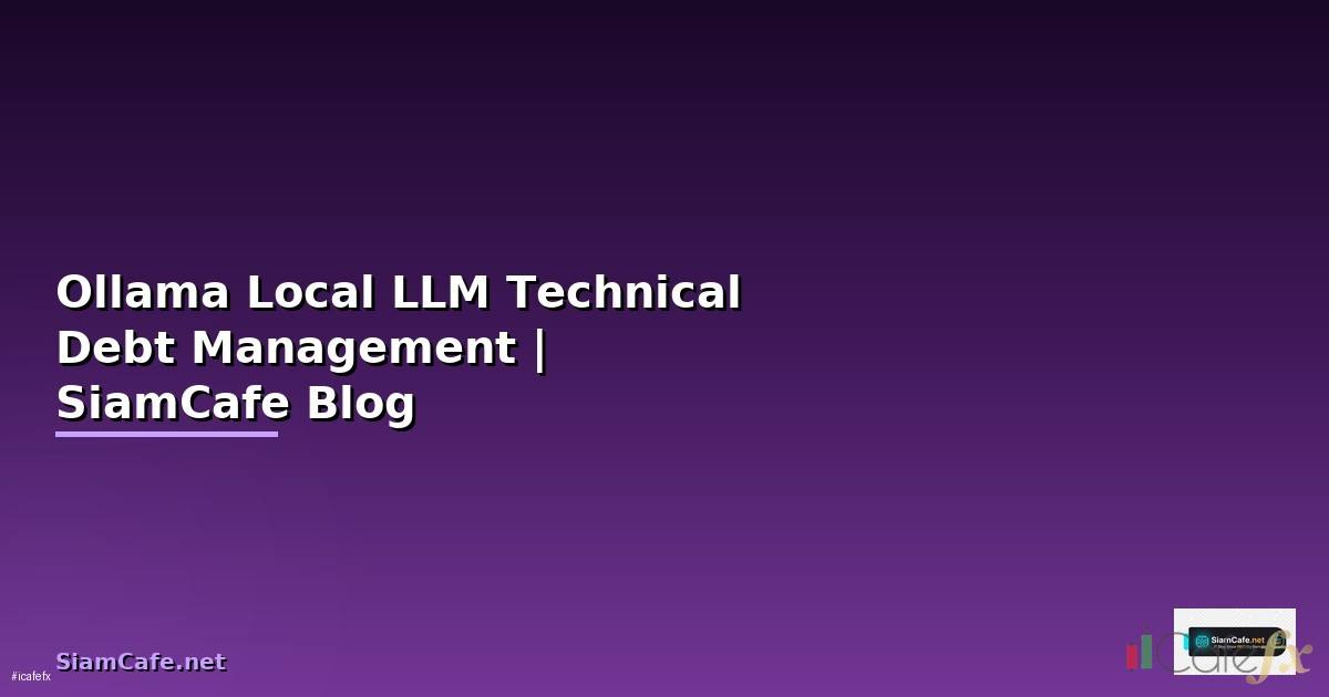 Ollama Local LLM Technical Debt Management