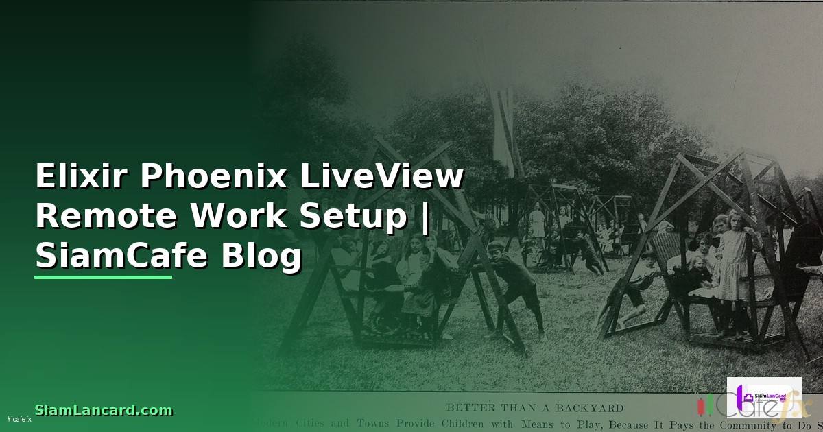 Elixir Phoenix LiveView Remote Work Setup