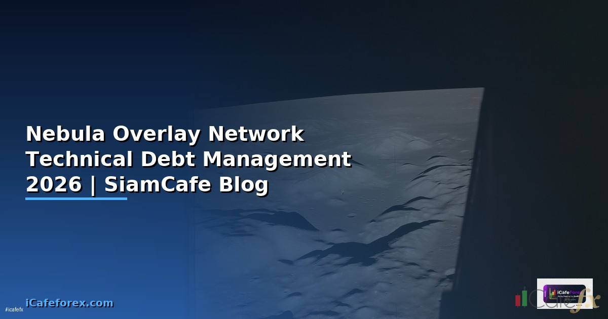 Nebula Overlay Network Technical Debt Management