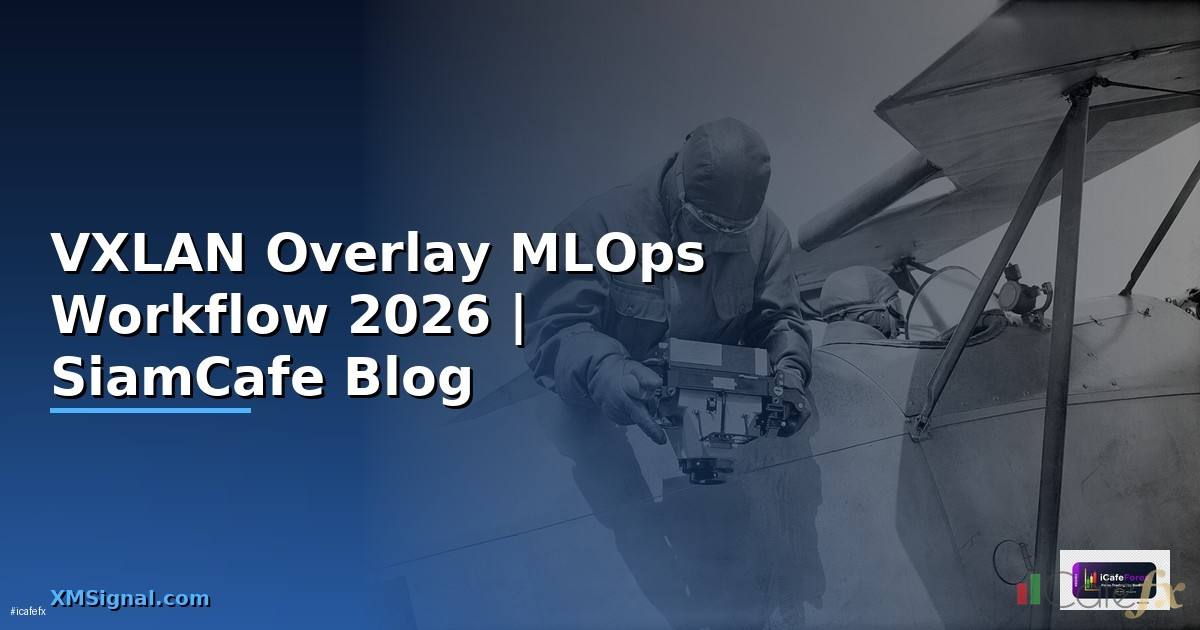 VXLAN Overlay MLOps Workflow
