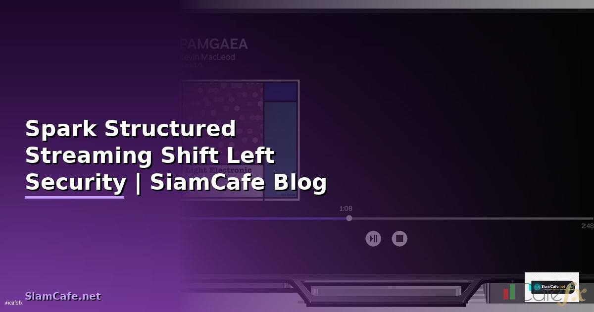 Spark Structured Streaming Shift Left Security