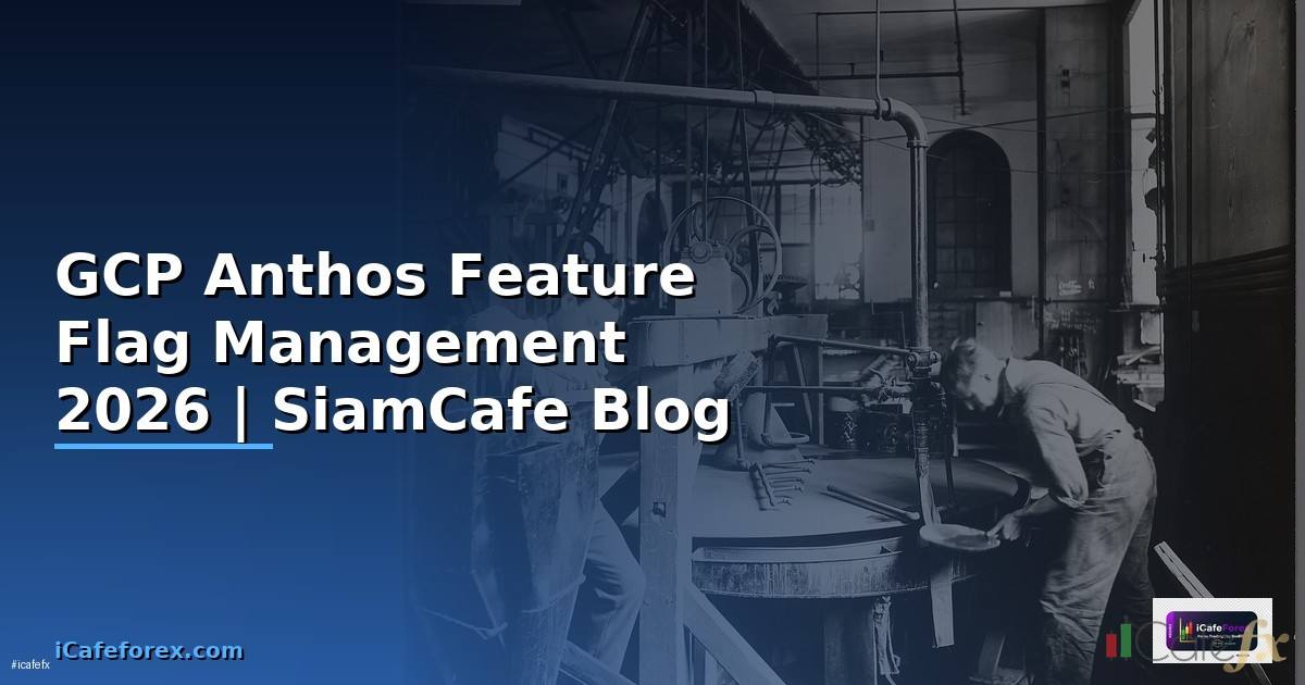 GCP Anthos Feature Flag Management