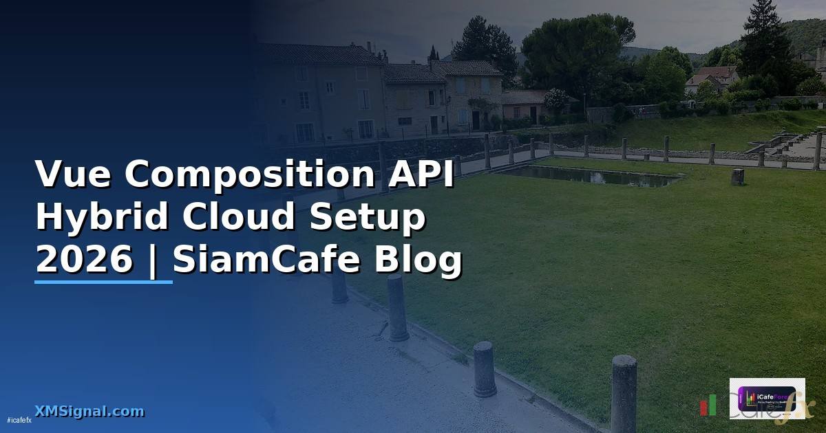 Vue Composition API Hybrid Cloud Setup