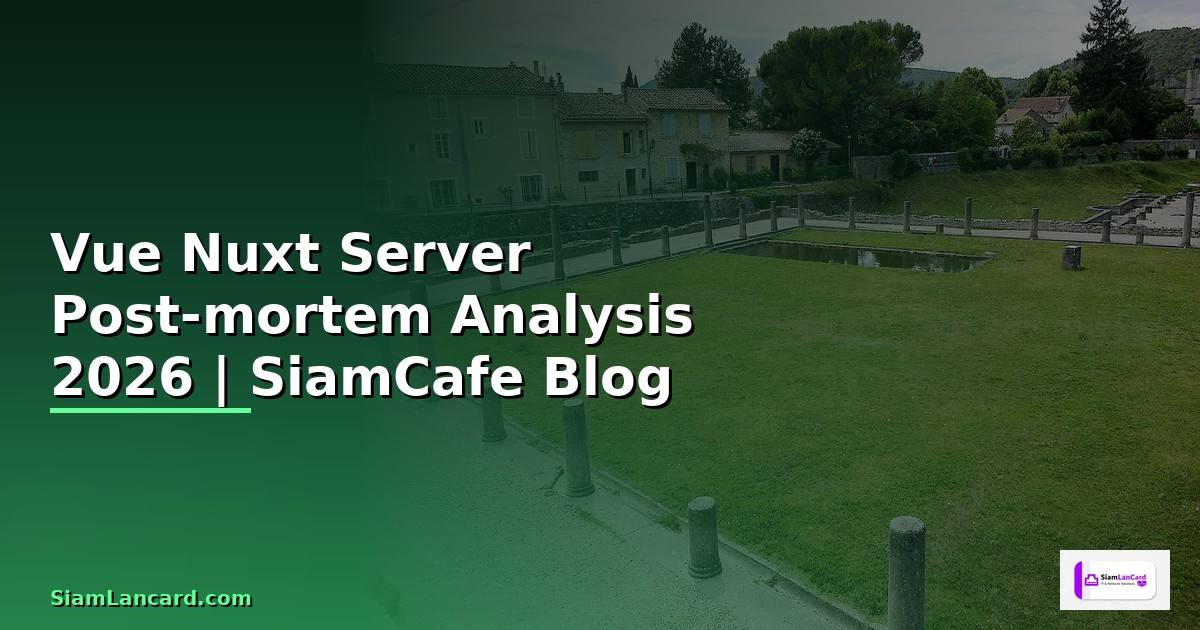 Vue Nuxt Server Post-mortem Analysis
