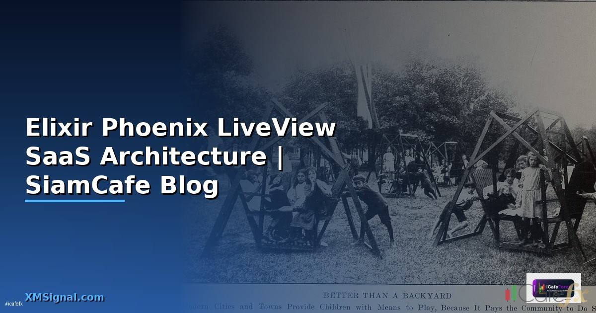 Elixir Phoenix LiveView SaaS Architecture