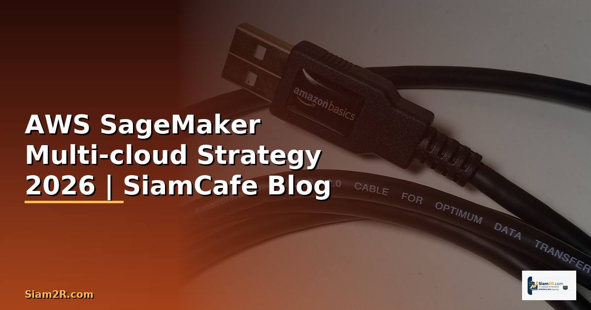 AWS SageMaker Multi-cloud Strategy