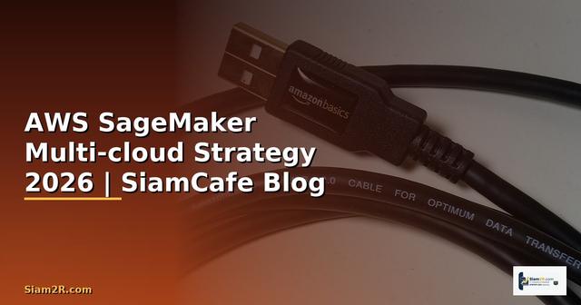 AWS SageMaker Multi-cloud Strategy