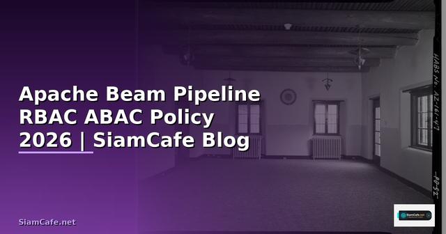 Apache Beam Pipeline RBAC ABAC Policy