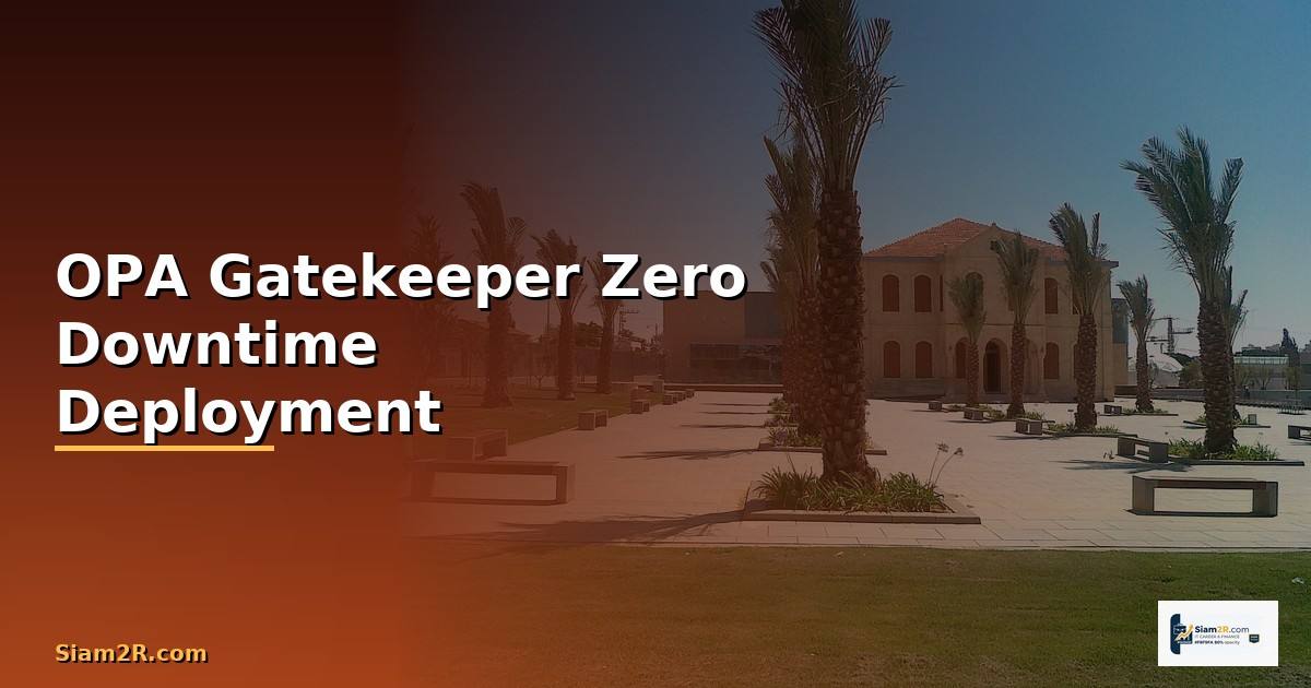 OPA Gatekeeper Zero Downtime Deployment —