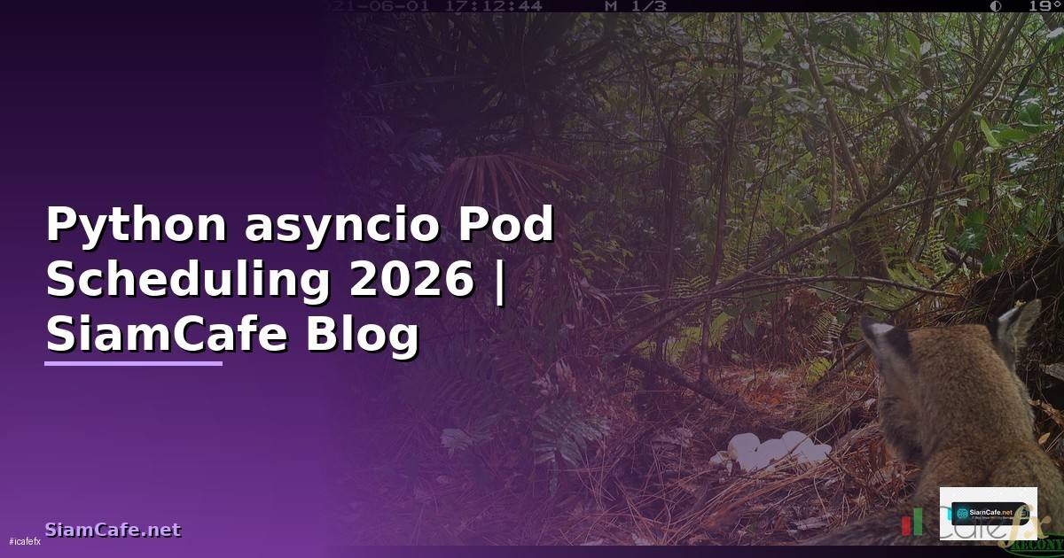 Python asyncio Pod Scheduling
