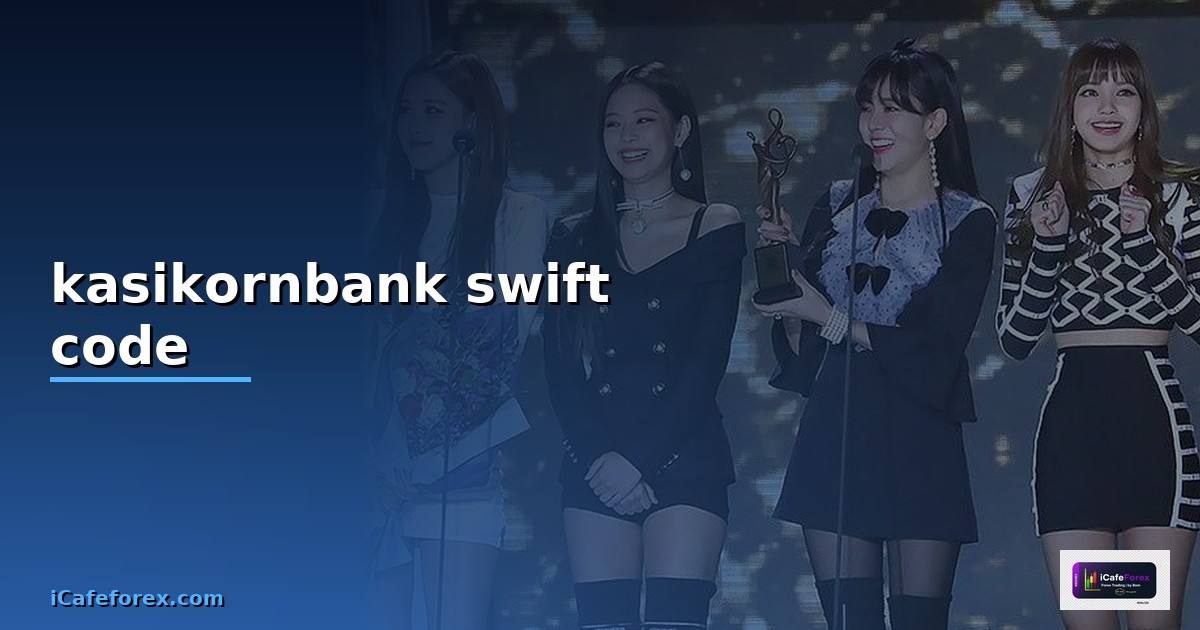kasikornbank swift code — วิธีตั้งค่าและใช้งานจริงพร้อมตัวอย่าง