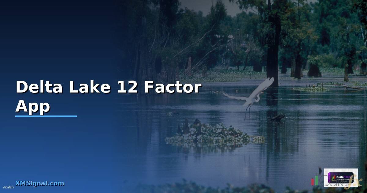 Delta Lake 12 Factor App —