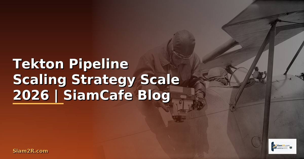 Tekton Pipeline Scaling Strategy วิธี Scale