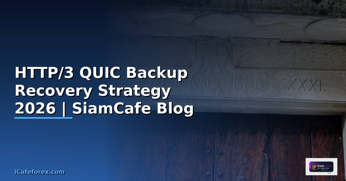 HTTP/3 QUIC Backup Recovery Strategy