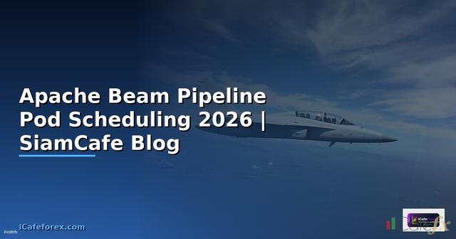 Apache Beam Pipeline Pod Scheduling