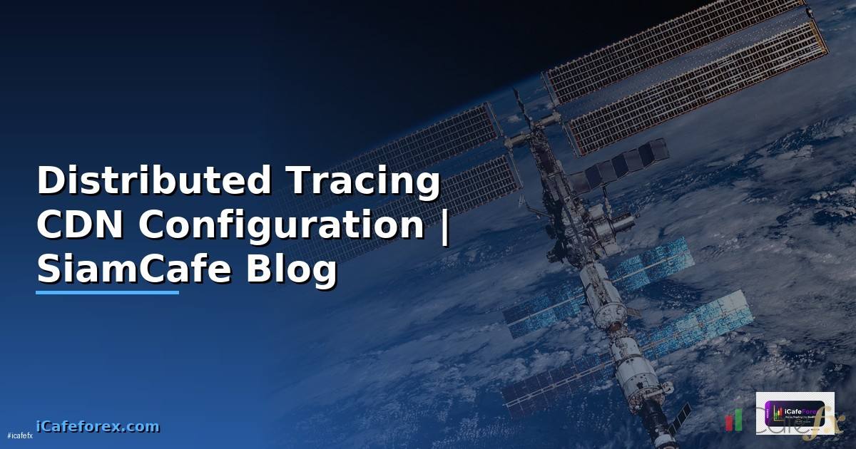 Distributed Tracing CDN Configuration