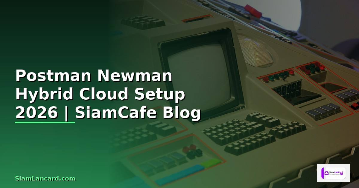 Postman Newman Hybrid Cloud Setup