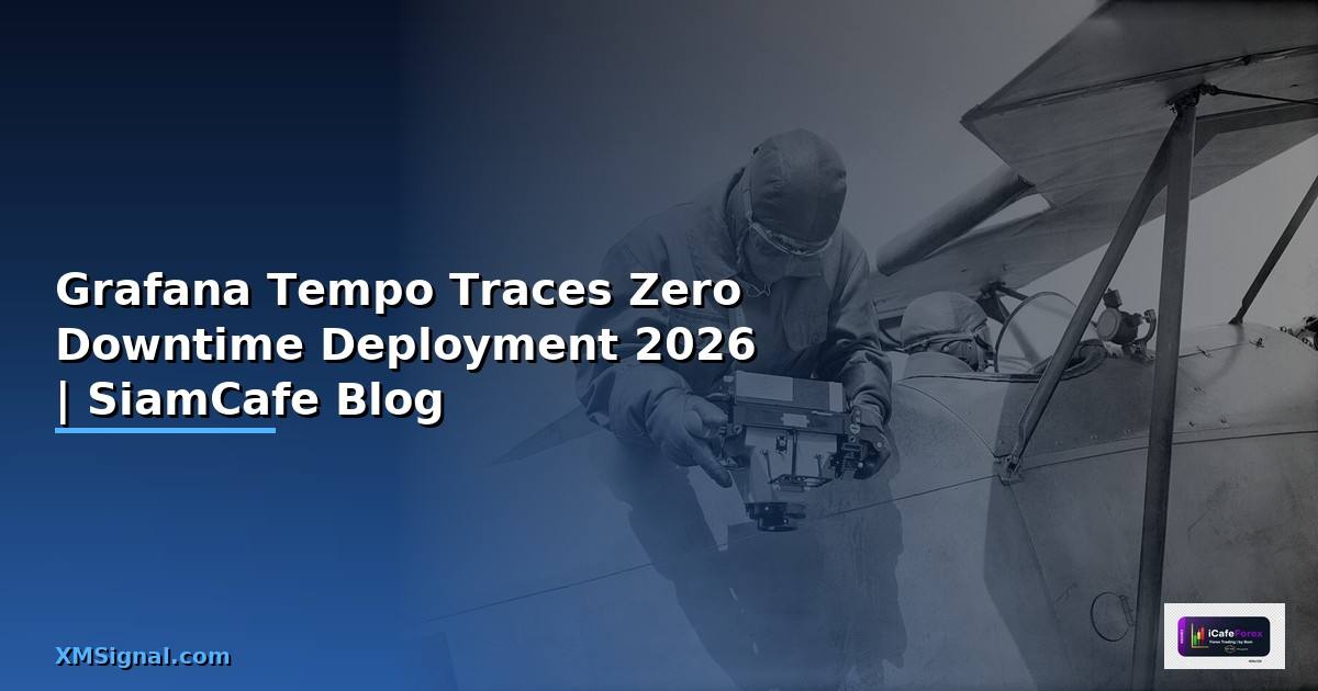Grafana Tempo Traces Zero Downtime Deployment