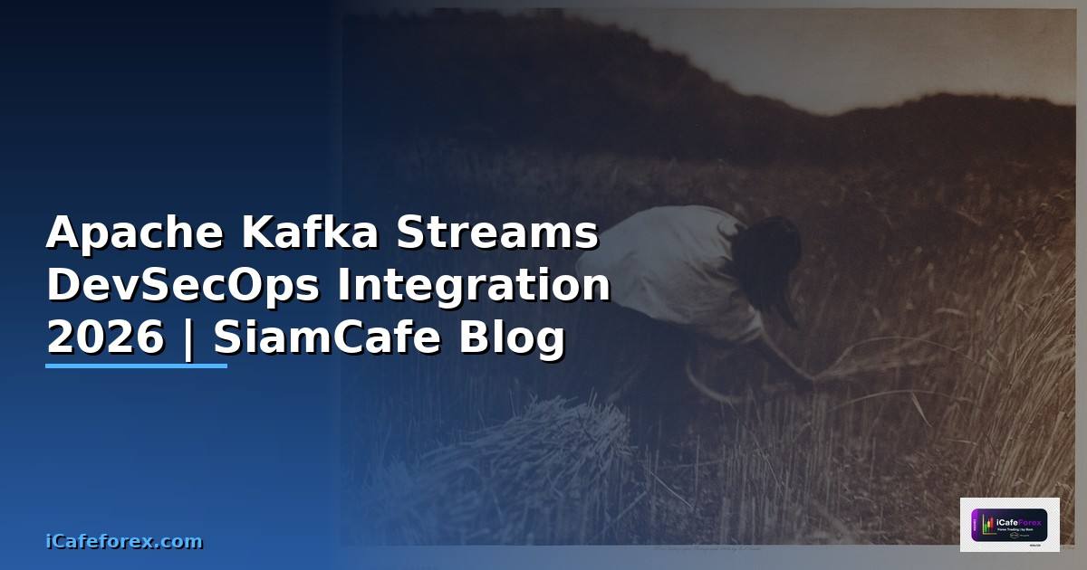 Apache Kafka Streams DevSecOps Integration