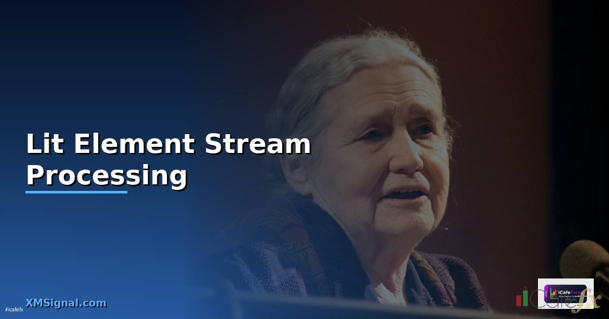 Lit Element Stream Processing —