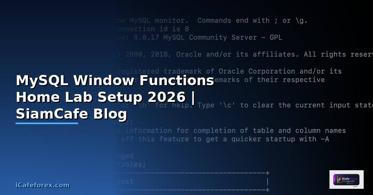 MySQL Window Functions Home Lab Setup — คู่มือฉบับสมบูรณ์ 2026