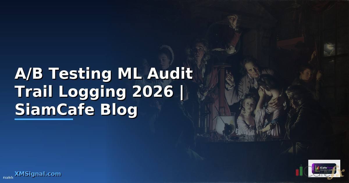 A/B Testing ML Audit Trail Logging