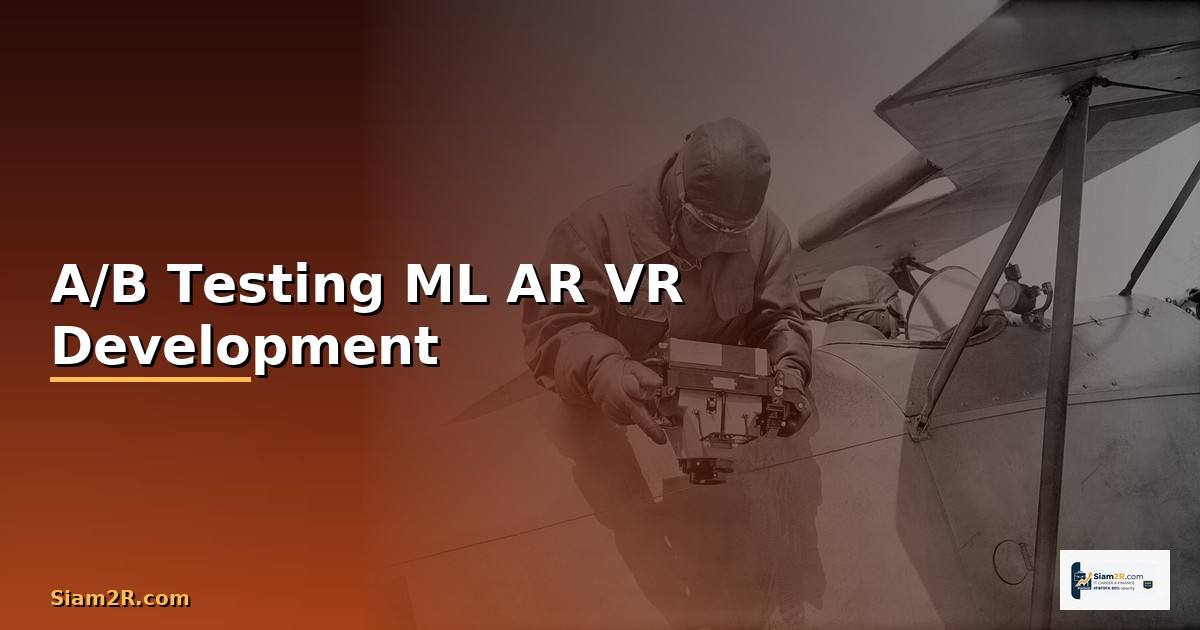 A/B Testing ML AR VR Development —