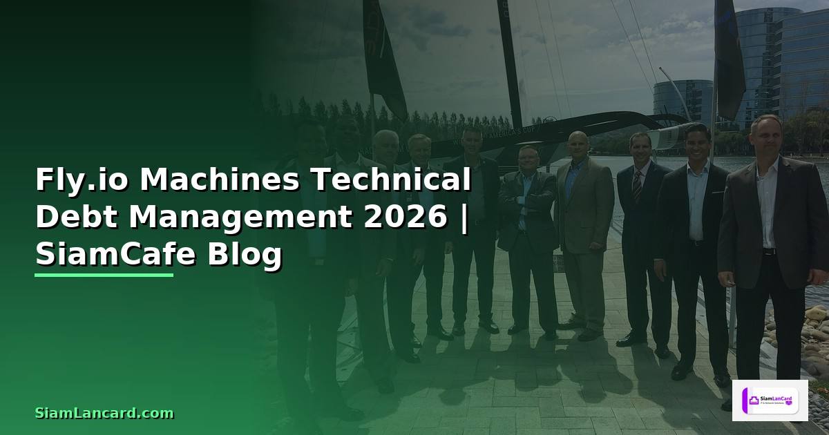 Fly.io Machines Technical Debt Management —