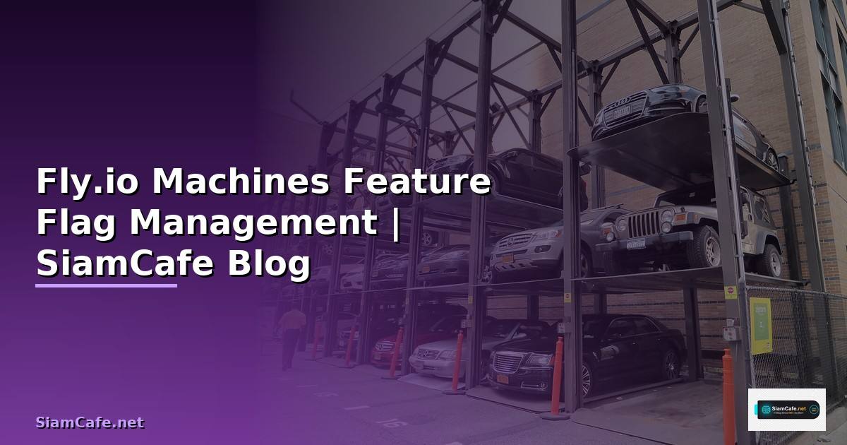 Fly.io Machines Feature Flag Management