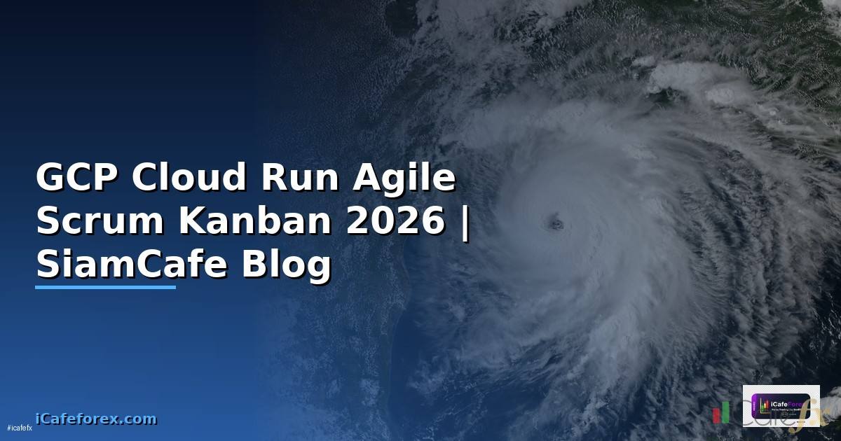 GCP Cloud Run Agile Scrum Kanban