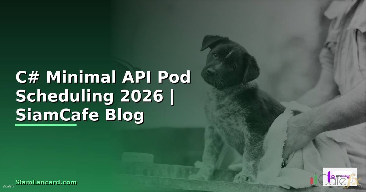 C# Minimal API Pod Scheduling