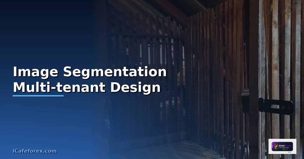Image Segmentation Multi-tenant Design —