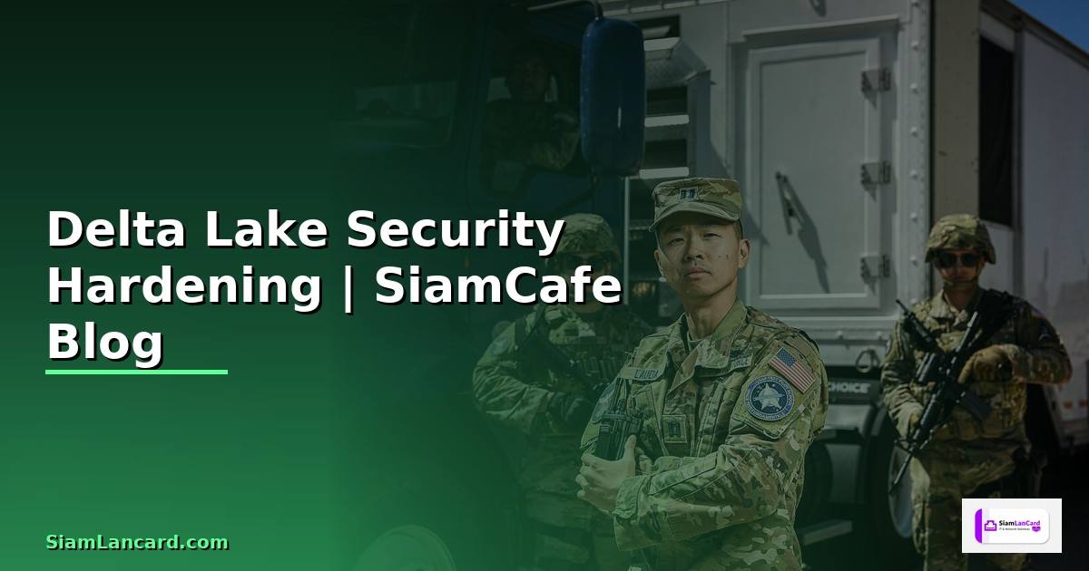 Delta Lake Security Hardening ป้องกันแฮก