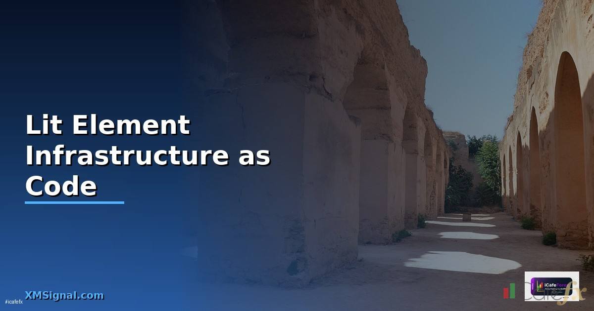 Lit Element Infrastructure as Code —