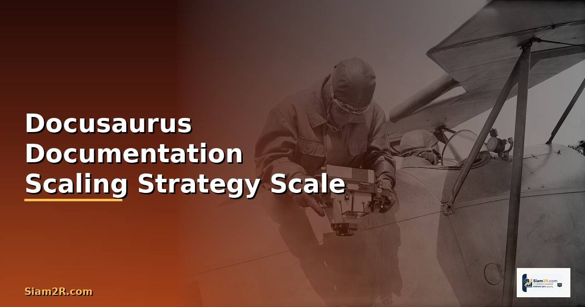 Docusaurus Documentation Scaling Strategy วิธี