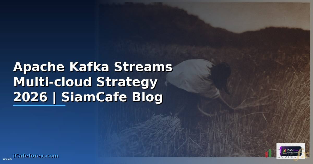 Apache Kafka Streams Multi-cloud Strategy